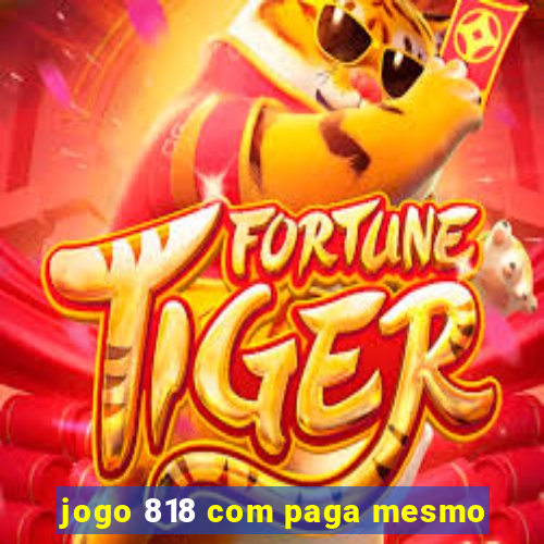 jogo 818 com paga mesmo